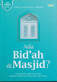 Image of Ada bid\'ah di Masjid? : menjawab persoalan fiqih Masjid berdasar pemahaman Ahlussunnah wal Jamaah